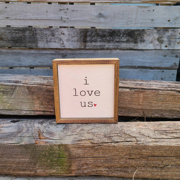 I Love Us - Farmhouse Sign or Sitting Box