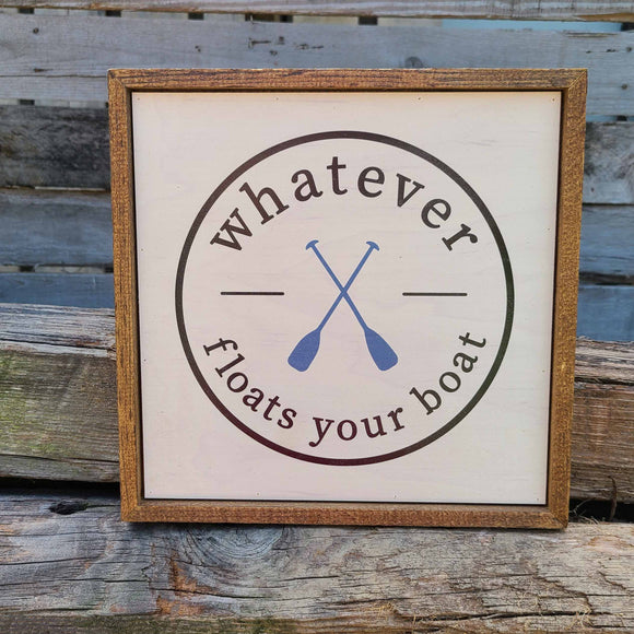 Whatever Floats Your Boat Farmhouse Sign