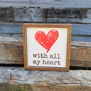 With All My Heart - Valentine Sign - Farmhouse Sign or Sitting Box